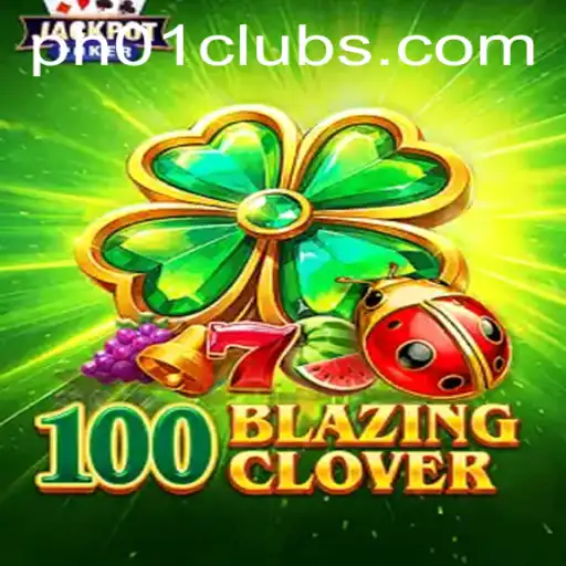 100BlazingClover: A New Gaming Phenomenon with PH01 FUN